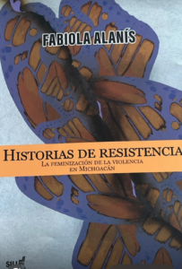 Fabiola Alanís presentará libro sobre violencia y resistencia de mujeres en Michoacán
